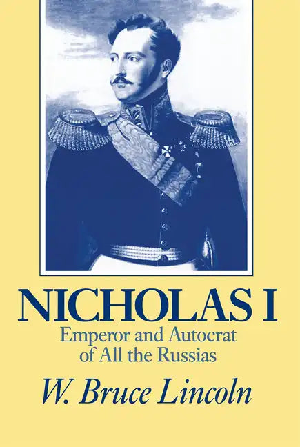 Nicholas I: Emperor and Autocrat of All the Russias - Paperback