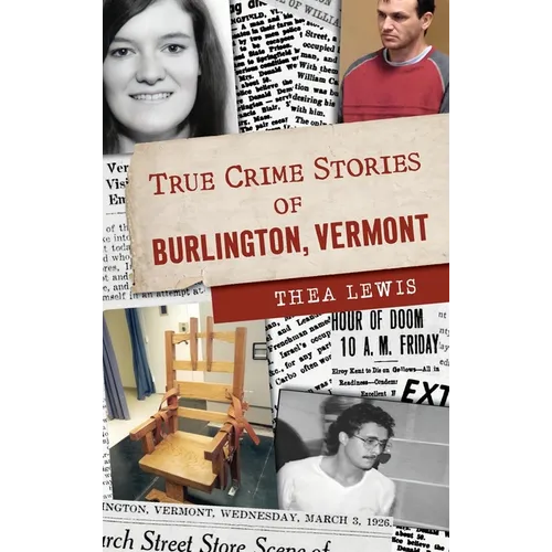 True Crime Stories of Burlington, Vermont - Hardcover