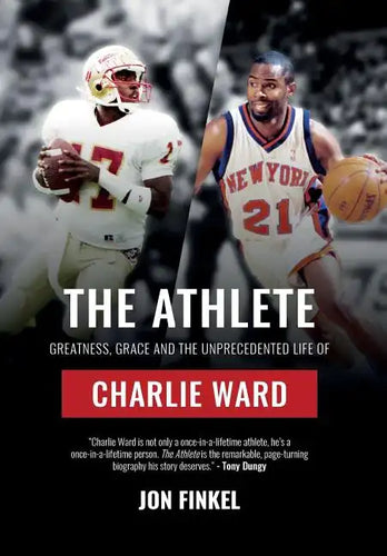 The Athlete: Greatness, Grace and the Unprecedented Life of Charlie Ward - Hardcover