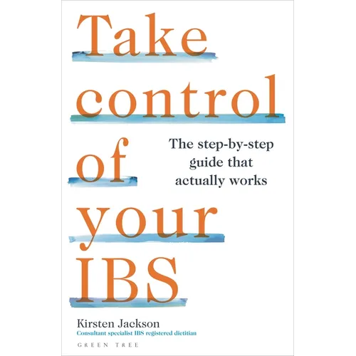 Take Control of Your Ibs: The Step-By-Step Guide That Actually Works - Paperback