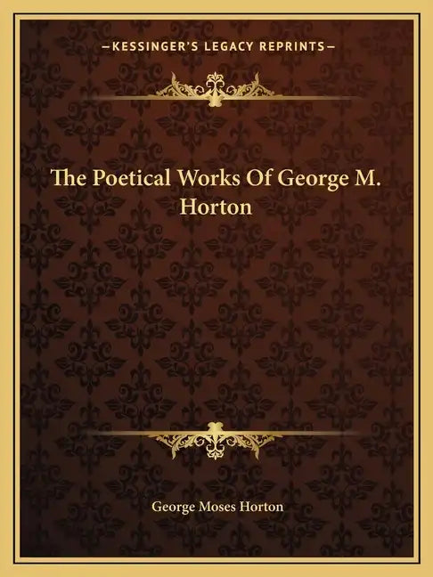 The Poetical Works Of George M. Horton - Paperback