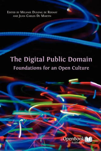 The Digital Public Domain: Foundations for an Open Culture - Paperback