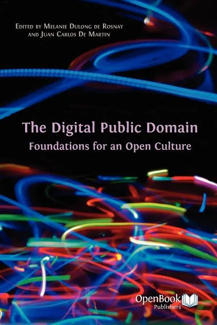 The Digital Public Domain: Foundations for an Open Culture - Paperback