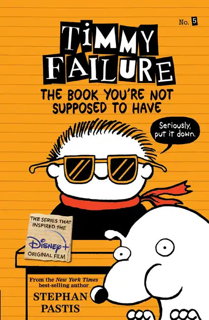 Timmy Failure: The Book You're Not Supposed to Have - Paperback