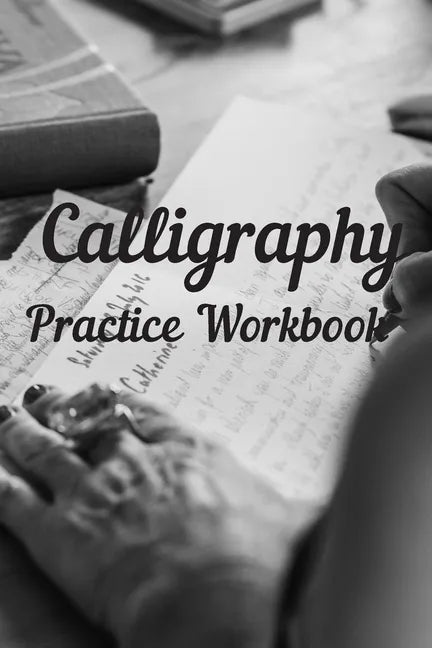 Calligraphy: Practice Workbook 6x9 50 paged calligraphy practice notebook exercise book - 25 pages of slant grid and 25 pages for c - Paperback