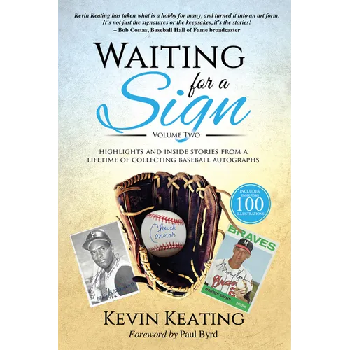 Waiting for a Sign Volume 2: Highlights and Inside Stories from a Lifetime of Collecting Baseball Autographs - Paperback