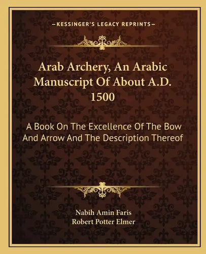 Arab Archery, An Arabic Manuscript Of About A.D. 1500: A Book On The Excellence Of The Bow And Arrow And The Description Thereof - Paperback
