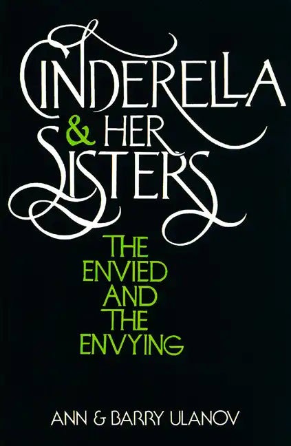 Cinderella and Her Sisters: The Envied and the Envying - Paperback