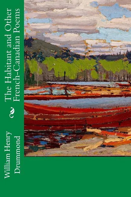 The Habitant and Other French-Canadian Poems - Paperback