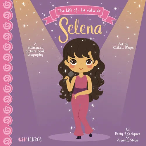 The Life of / La Vida de Selena (Special Edition): A Bilingual Picture Book Biography - Board Book