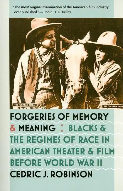 Forgeries of Memory and Meaning: Blacks and the Regimes of Race in American Theater and Film before World War II - Paperback
