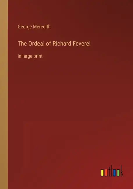 The Ordeal of Richard Feverel: in large print - Paperback