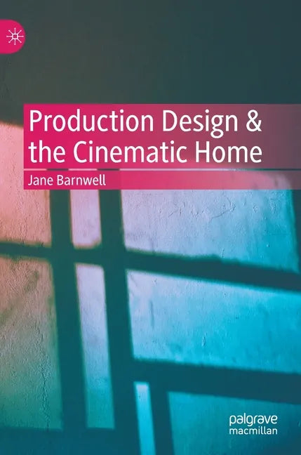 Production Design & the Cinematic Home - Hardcover
