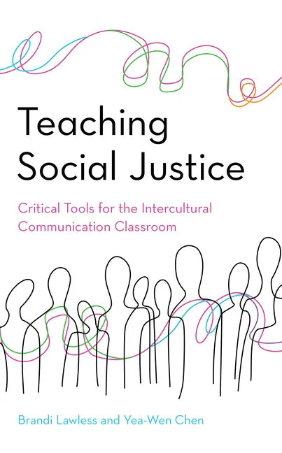 Teaching Social Justice: Critical Tools for the Intercultural Communication Classroom - Hardcover