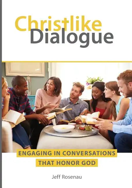 Christlike Dialogue: Engaging in Conversations that Honor God - Paperback