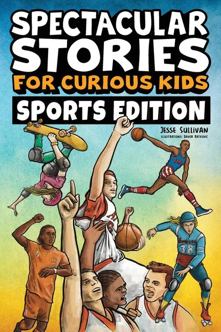 Spectacular Stories for Curious Kids Sports Edition: Fascinating Tales to Inspire & Amaze Young Readers - Paperback