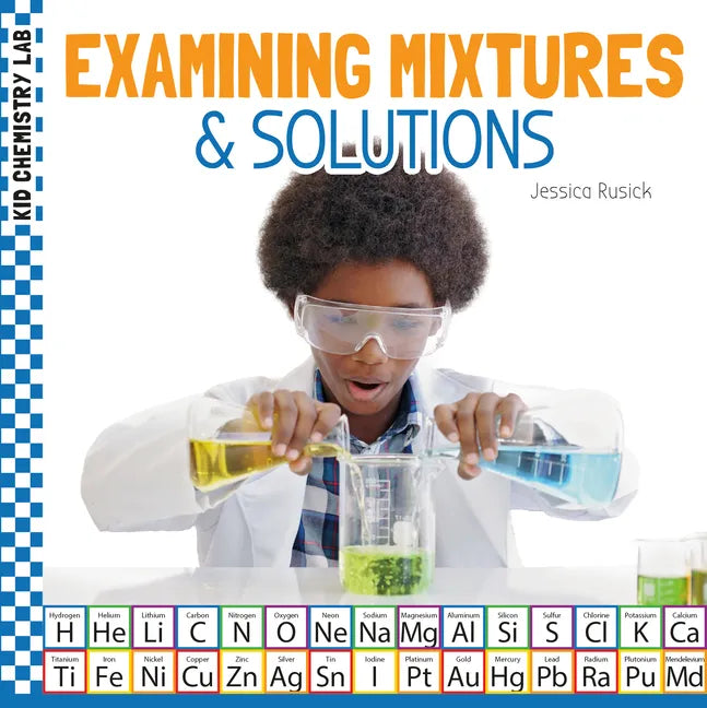 Examining Mixtures & Solutions - Library Binding