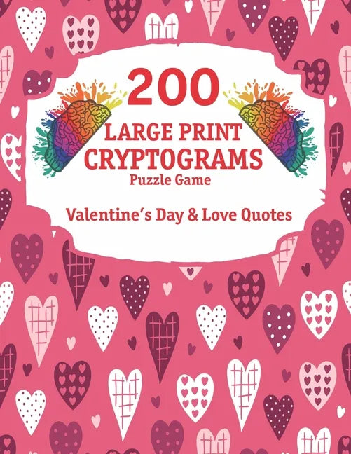 200 Large Print Cryptograms: Cryptogram Puzzle Book With 200 Cryptoquotes about valentines day and love. - Paperback
