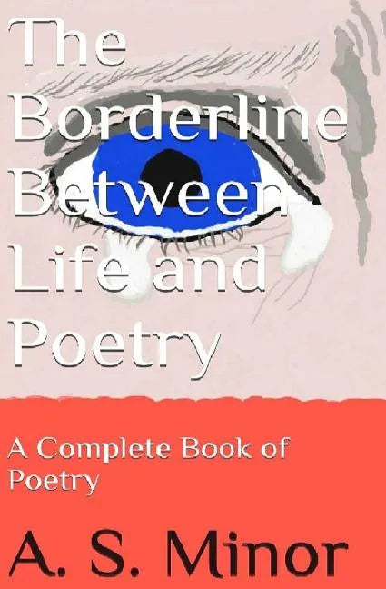 The Borderline Between Life and Poetry: A Complete Book of Poetry - Paperback