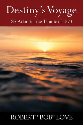 Destiny's Voyage: SS Atlantic, Titanic of 1873 - Paperback
