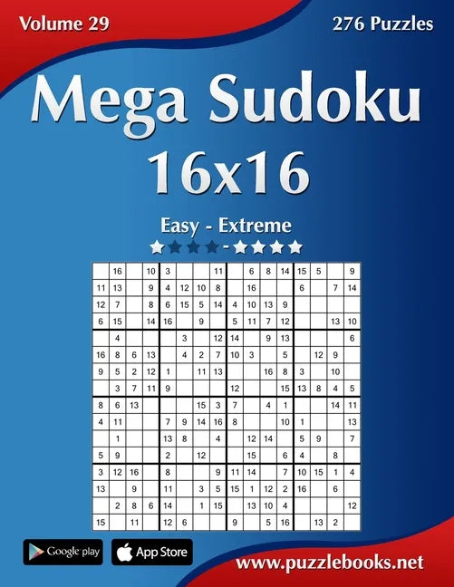 Mega Sudoku 16x16 - Easy to Extreme - Volume 29 - 276 Puzzles - Paperback