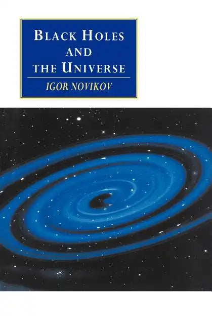 Black Holes and the Universe - Paperback
