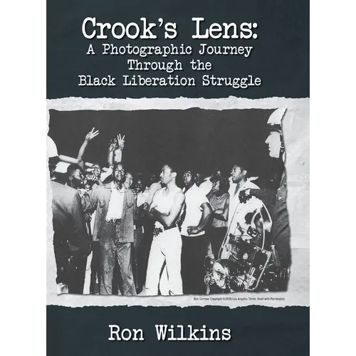 Crook's Lens; A Photographic Journey Through the Black Liberation Struggle - Hardcover