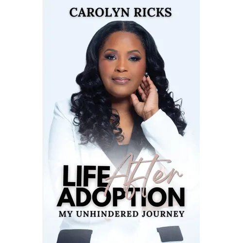 Life After Adoption: My Unhindered Journey - Paperback