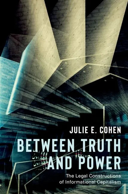 Between Truth and Power: The Legal Constructions of Informational Capitalism - Paperback