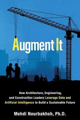 Augment It: How Architecture, Engineering and Construction Leaders Leverage Data and Artificial Intelligence to Build a Sustainable Future - Paperback