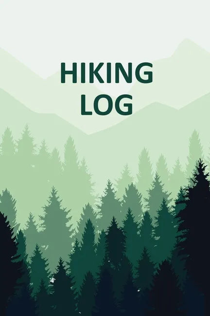 Hiking Log Book: Tracker and Log Record Book For Hikers, Backpacking Diary, Write-In Notebook Prompts For Trail Conditions, Details, Lo - Paperback