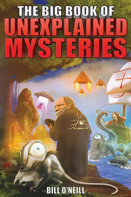 The Big Book of Unexplained Mysteries: 38 Mind-Boggling and Unsolved Mysteries Through History - Paperback