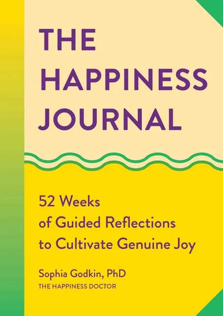 The Happiness Journal: 52 Weeks of Guided Reflections to Cultivate Genuine Joy - Paperback