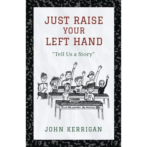 Just Raise Your Left Hand: Tell Us a Story - Paperback