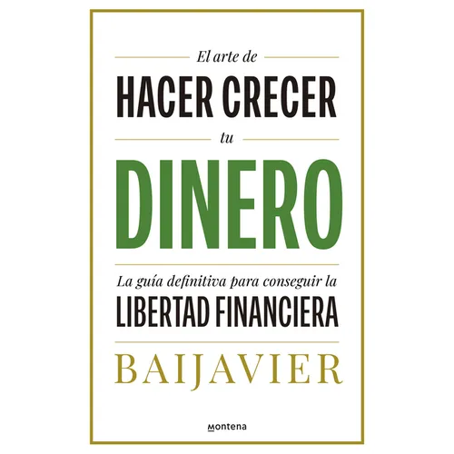 El Arte de Hacer Crecer Tu Dinero: La Guía Definitiva Para Conseguir La Libertad Financiera / The Art of Growing Your Money: The Ultimate Guide - Paperback