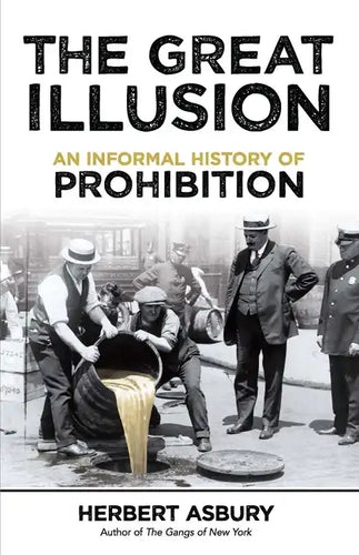 The Great Illusion: An Informal History of Prohibition - Paperback