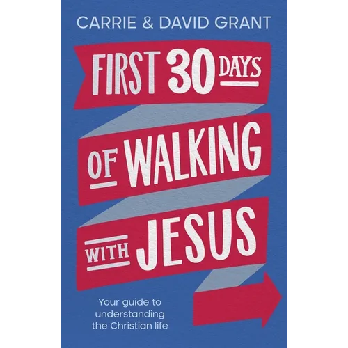 First 30 Days of Walking with Jesus: Your Guide to Understanding the Christian Life - Paperback