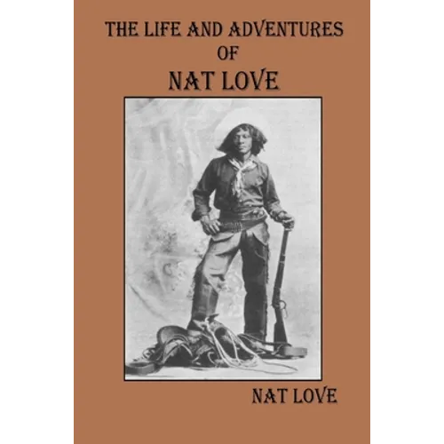 The Life and Adventures Of Nat Love - Paperback