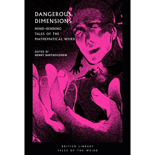 Dangerous Dimensions: Mind-Bending Tales of the Mathematical Weird - Paperback