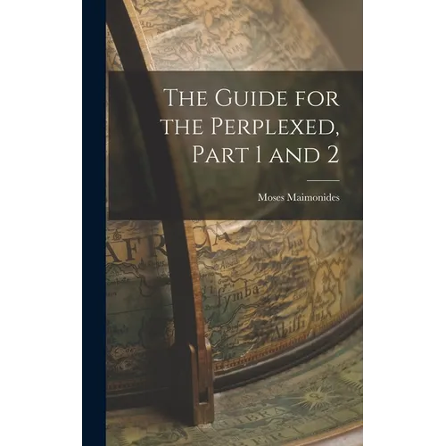 The Guide for the Perplexed, Part 1 and 2 - Hardcover