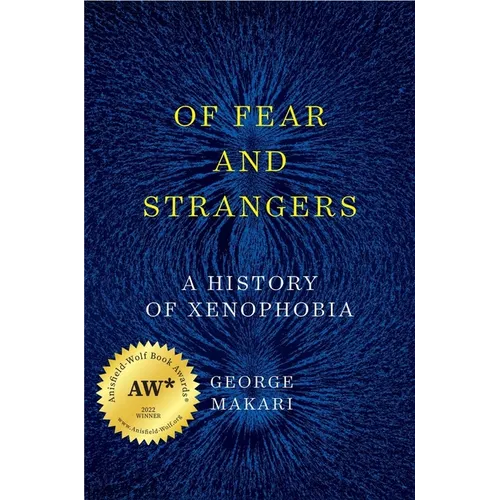 Of Fear and Strangers: A History of Xenophobia - Hardcover