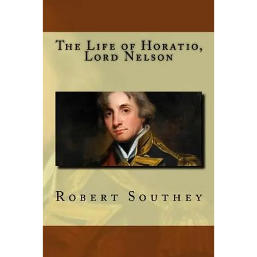 The Life of Horatio, Lord Nelson - Paperback