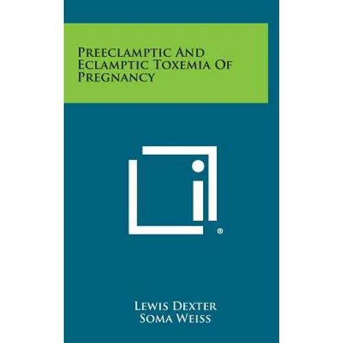 Preeclamptic and Eclamptic Toxemia of Pregnancy - Hardcover