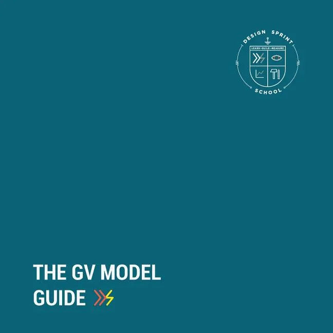 The GV Model Guide: A guide for Google Ventures' Design Sprint - Paperback