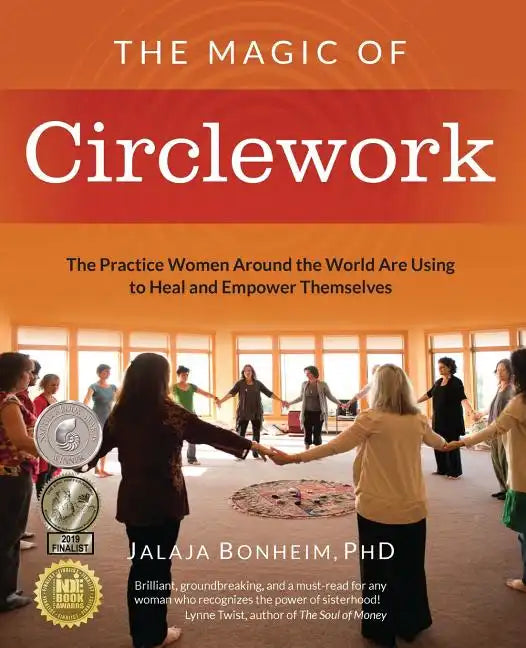 The Magic of Circlework: The Practice Women Around the World are Using to Heal and Empower Themselves - Paperback