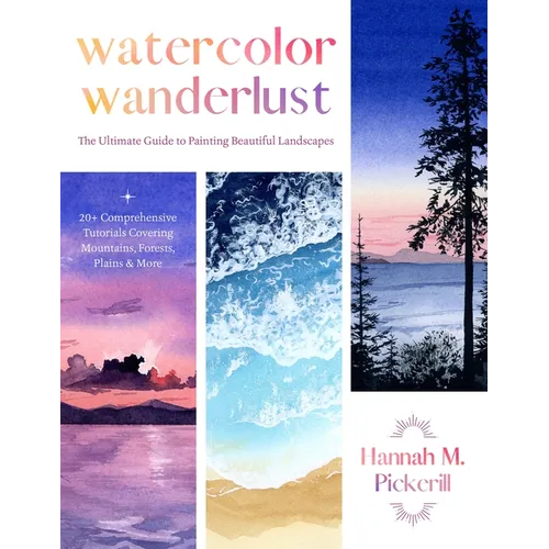 Watercolor Wanderlust: The Ultimate Guide to Painting Beautiful Landscapes - Paperback