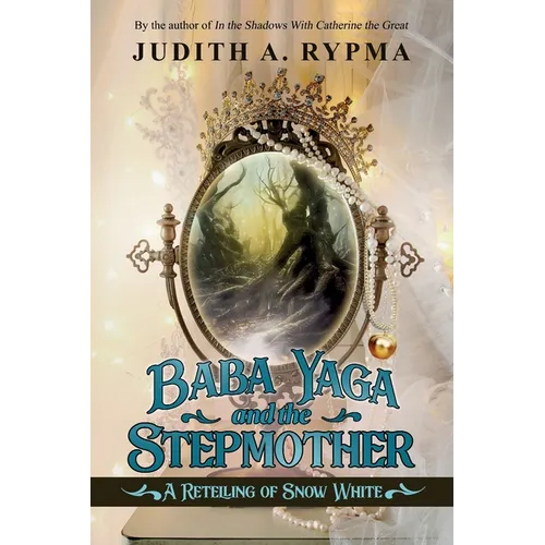 Baba Yaga and the Stepmother: A Retelling of Snow White - Paperback