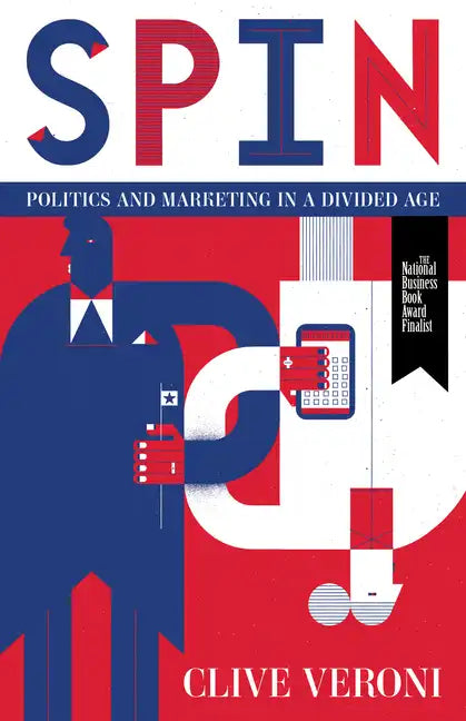 Spin: Politics and Marketing in a Divided Age - Paperback