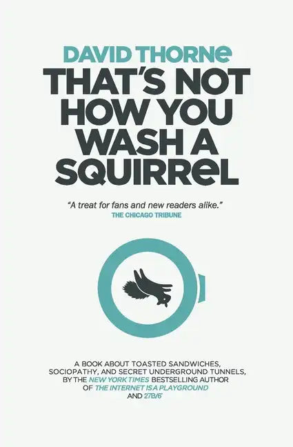 That's Not How You Wash a Squirrel: A collection of new essays and emails - Paperback