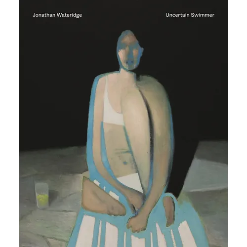 Jonathan Wateridge - Uncertain Swimmer - Hardcover